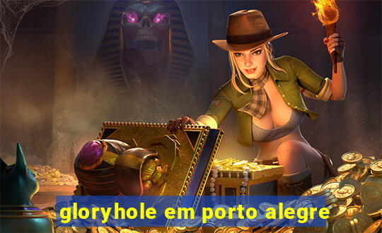 gloryhole em porto alegre